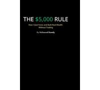 The $5,000 Rule: The Shocking Truth About Retail Trading: Why 90% Lose and How to Escape the Forex Trap