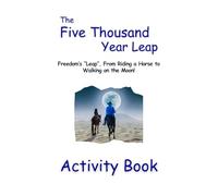 The 5,000 Year Leap for Families Activity Book: From Riding a Horse to Walking on the Moon!
