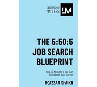 The 5:50:5 Job Search Blueprint: How 50 Minutes a Day Can Transform Your Career