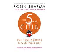 The 5 AM Club: Own Your Morning. Elevate Your Life. A transformative self-help book blending brain science and personal development.
