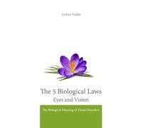 The 5 Biological Laws Eyes and Vision: The Biological Meaning of Visual Disorders (5 Biological Laws and German New Medicine)