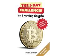 The 5 Day Challenge to Learning Crypto: From Total Beginner to Crypto Confident in Just 5 Days!