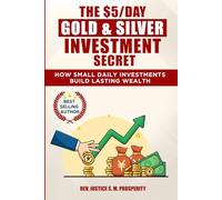 THE $5/DAY GOLD & SILVER INVESTMENT SECRET: HOW SMALL DAILY INVESTMENTS BUILD LASTING WEALTH