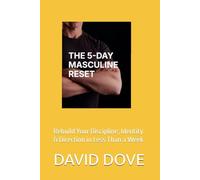 THE 5-DAY MASCULINE RESET (Mini Course): Rebuild Your Discipline, Identity & Direction in Less Than a Week