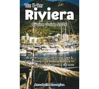 The 5-Day Riviera Cruise Guide 2026: An Ultra-Luxury Guide to the Spain & France Sailing from Palma de Mallorca to Nice with Stops in Barcelona & Marseille (The Insider's Short Cruise Guides)