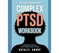 The 5-Day Trauma Reset: Science's Fastest Path from Stuck to Free: Complex PTSD Recovery Workbook - FAST-5 Trauma Healing Protocol with EMDR-Inspired Bilateral Stimulation, Inner Child Work & Somatic