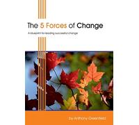 The 5 Forces of Change: A Blueprint for Leading Successful Change