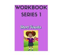 The 5 in 1 Phonic Workbook: Series 1 - Short Vowels: A Complete Reading Guide for New Learners and ESL Students
