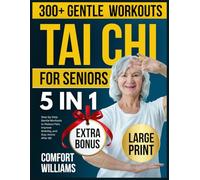 THE 5-IN-1 TAI CHI FOR SENIORS: Step-by-Step Gentle Workouts to Reduce Pain, Improve Mobility, and Stay Active After 60