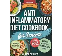 The 5 Ingredient Anti - Inflammatory Diet Cookbook for Seniors: Relieve Inflammation, Improve Gut Health, and Boost Energy Naturally - Easy 5-Ingredient Recipes with Full Meal Plan & Shopping List