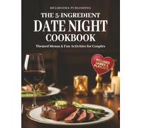 The 5-Ingredient Date Night Cookbook: 52 Global Date Nights with Easy Recipes, Couple Activities, Conversation Starters, and Fun Experiences (The 5-Ingredient Simple Kitchen Series)