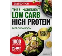 The 5-Ingredient Low Carb High Protein Diet Cookbook: 1800 Days of Quick, Easy, Delicious Recipes to Boost Energy and Support Healthy Weight ... (Quick & Easy, Healthy Diet Recipes Books)