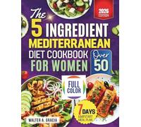 The 5-Ingredient Mediterranean Diet Cookbook for Women Over 50: Simple, Nourishing Recipes to Support Energy, Balance, and Healthy Aging
