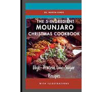 The 5-Ingredient Mounjaro Christmas Cookbook: High-Protein, Low-Sugar Recipes
