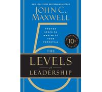 The 5 Levels of Leadership: Proven Steps to Maximize Your Potential