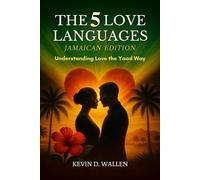 The 5 Love Languages (Jamaican Edition): Understanding Love the Yaad Way