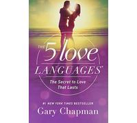 The 5 Love Languages: The Secret to Love that Lasts
