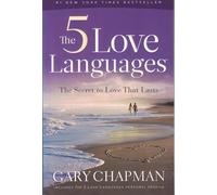 The 5 Loves Languages: How to Express Heartfelt Commitment to Your Mate