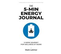 The 5-Min Energy Journal: 5-Week Journey for Wellness at Work