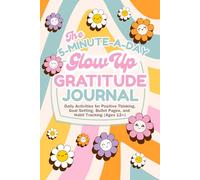The 5-Minute-A-Day Glow Up Gratitude Journal for Teen Girls: Daily Activities for Positive Thinking, Goal Setting, Bullet Pages, and Habit Tracking (Ages 12 and Up)