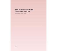 The 5-Minute AM/PM Gratitude Journal: 100 Days of Gentle Wins