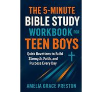 The 5-Minute Bible Study Workbook for Teen Boys: Quick Devotions to Build Strength, Faith, and Purpose Every Day
