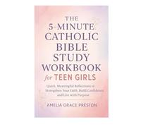 The 5-Minute Bible Study Workbook for Teen Girls: Simple Daily Devotions to Build Confidence, Faith, and a Strong Walk With God