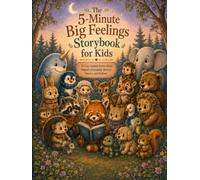The 5-Minute Big Feelings Storybook for Kids: 22 Cozy Animal Stories About Patience, Friendship, Bravery, Worries, and Bedtime