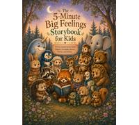 The 5-Minute Big Feelings Storybook for Kids: 22 Cozy Animal Stories About Patience, Friendship, Bravery, Worries, and Bedtime