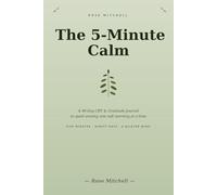 The 5-Minute Calm: A 90-Day CBT & Gratitude Journal to Quiet Anxiety, One Soft Morning at a Time - Daily Prompts for Women & Men, Mood Tracker, Mindfulness Workbook