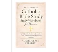 The 5-Minute Catholic Bible Study Workbook for Women: Quick Daily Reflections to Deepen Your Faith and Strengthen Your Relationship with God