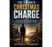 The 5-Minute Christmas Charge: A Daily Advent Devotional for Teen Boys to Become the Man God Made You to Be