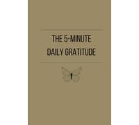 The 5-Minute Daily Gratitude: Daily Gratitude Journal for Happiness, Mindfulness & Reflection - Daily Affirmations - Undated Life Planner Journal for Women & Men