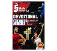 The 5-Minute Daily Prayer Devotional for Young Athletes: 52 Weeks Short Daily Bible Reading and Prayers for Young Athletes to Overcome Setbacks, ... Resilience, Teamwork, and Unshakable Faith.