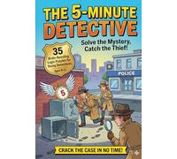 The 5-Minute Detective: Solve the Mystery, Catch the Thief!: The 5-Minute Detective: Solve the Mystery, Catch the Thief!