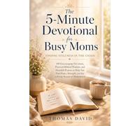 THE 5-MINUTE DEVOTIONAL FOR BUSY MOM: Finding Stillness in the Chaos