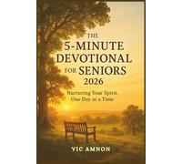 The 5-Minute Devotional for Seniors 2026: Nurturing Your Spirit, One Day at a Time