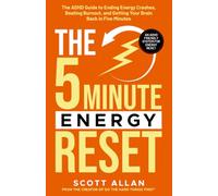 The 5-Minute Energy Reset: The ADHD Guide to Ending Energy Crashes, Beating Burnout, and Getting Your Brain Back in Five Minutes (The 5-Minute Reset (for ADHD Brains))