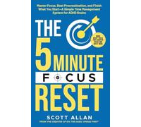 The 5-Minute Focus Reset (for ADHD Brains): Master Focus, Beat Procrastination, and Finish What You Start-A Simple Time Management System for ADHD Brains: 3 (The 5-Minute Reset (for ADHD Brains))