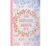 The 5-Minute Gratitude Journal:: 5 Minutes to More Joy, Less Stress, and Better Living