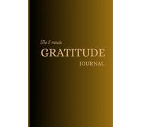 The 5 minute gratitude journal: A 90 Day Gratitude Journal for Women & Men - Daily Thankfulness, Positivity, Happiness and Mindfulness