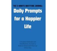 The 5-Minute Gratitude Journal: Daily Writing Prompts for a More Positive and Balanced Life