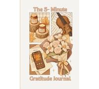 The 5- Minute Gratitude Journal: For Girls