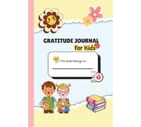 The 5-Minute Gratitude Journal for Kids: Build Confidence, Positivity, and Mindfulness with Daily Reflections and Inspirational Quotes|