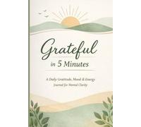 The 5-Minute Gratitude & Mood Journal: Reduce Stress, Track Your Mood, and Build a Positive Mindset