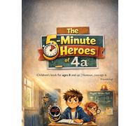 The 5-Minute Heroes of 4a: Children's book for ages 8 and up | Humour, courage & friendship