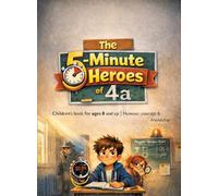 The 5-Minute Heroes of 4a: Children's book for ages 8 and up | Humour, courage & friendship