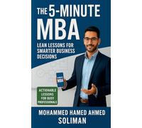 The 5-Minute MBA: Lean Lessons for Smarter Business Decisions (The Mini-MBA)