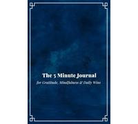 The 5 Minute Mindfulness Journal: 90 Days to a Happier, More Focused, and Organized Life: A Guided Daily Notebook with Monthly Habit Trackers, ... | Elegant Minimalist Design for Men & Women