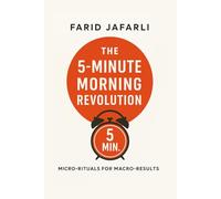 The 5-Minute Morning Revolution: Micro-Rituals for Macro-Results